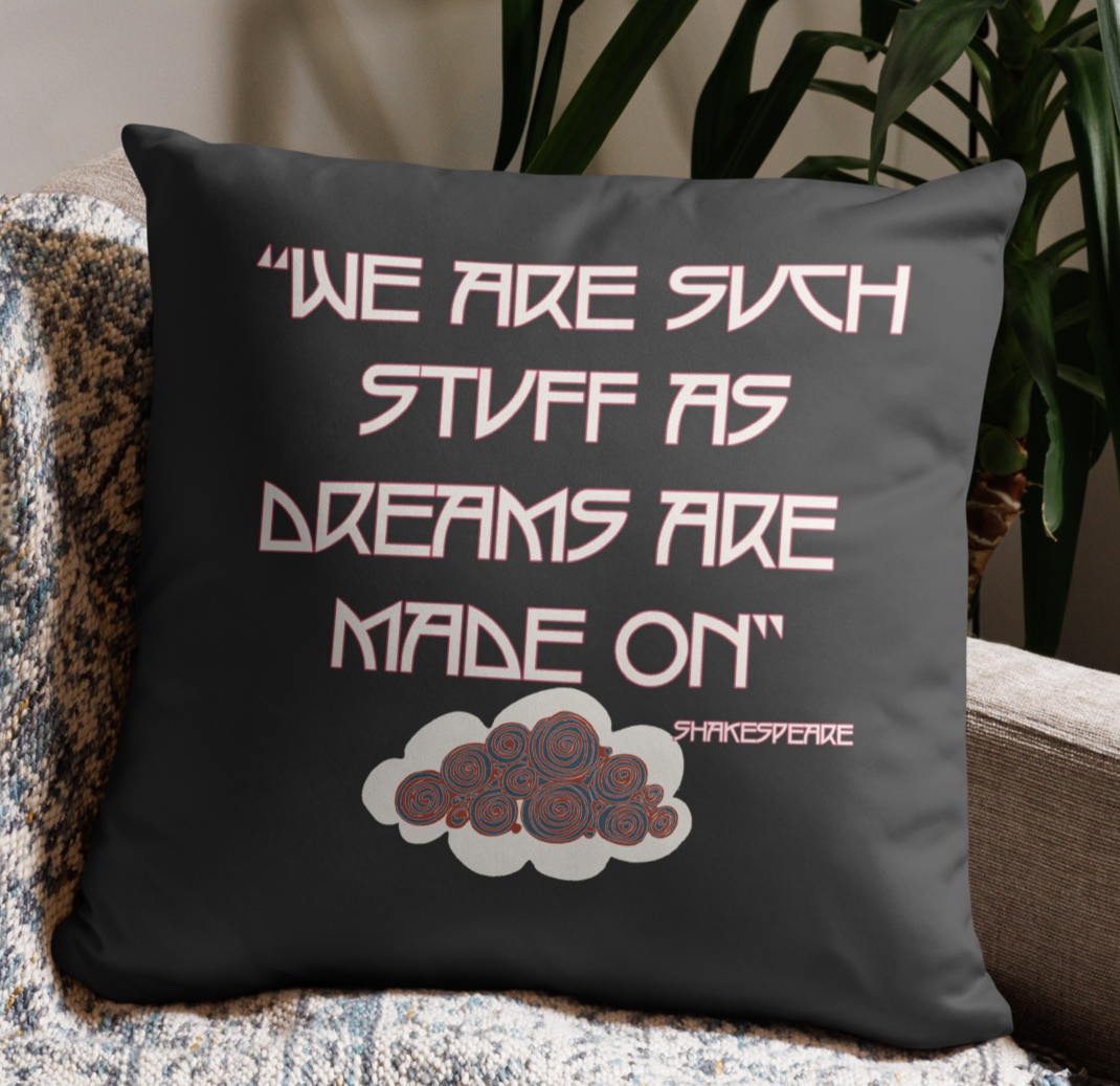 We are such Stuff As Dreams are Made on Pillow Case