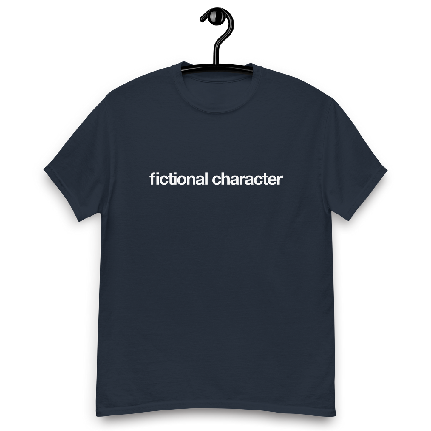 Fictional Character  classic T-shirt
