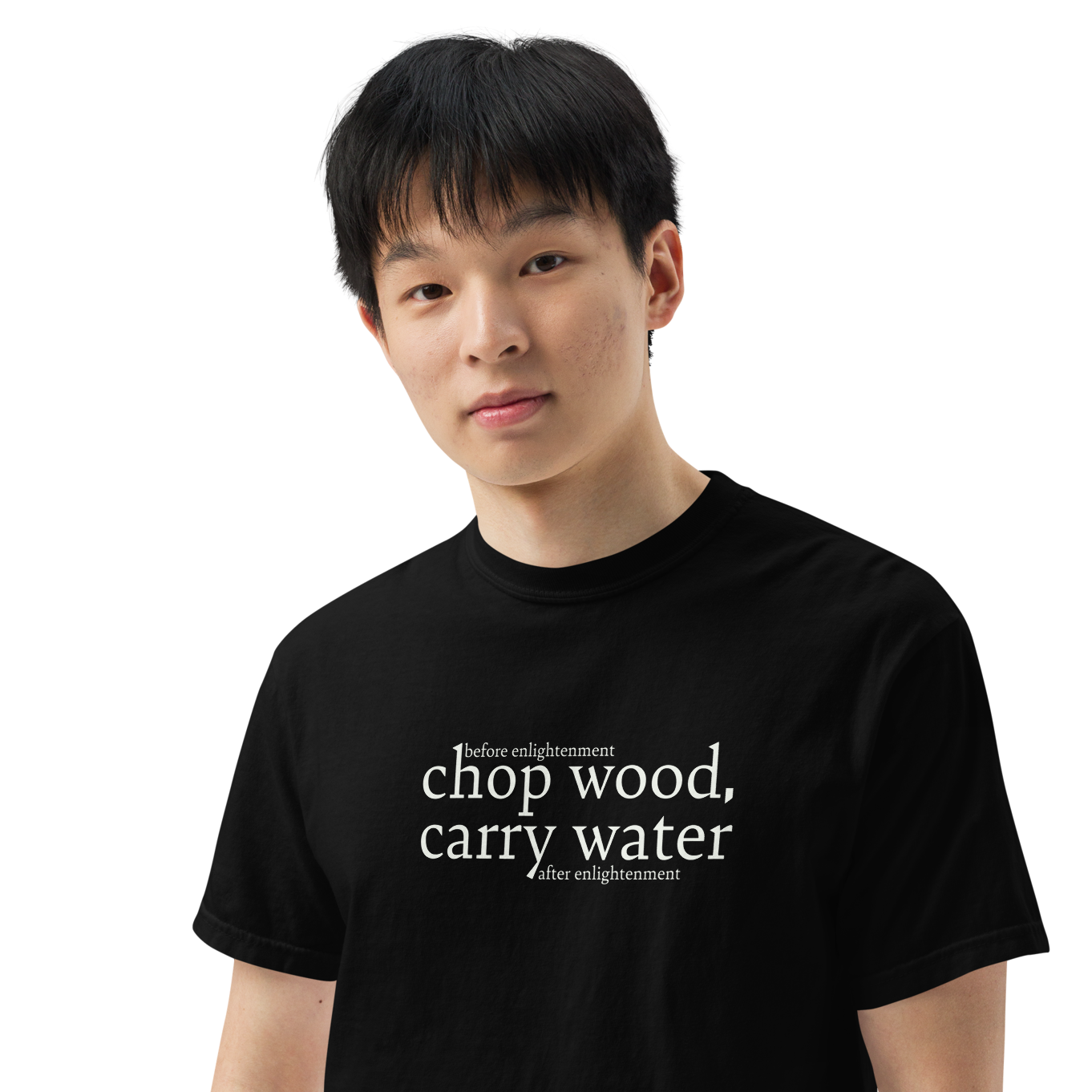 Chop Wood, Carry Water t-shirt