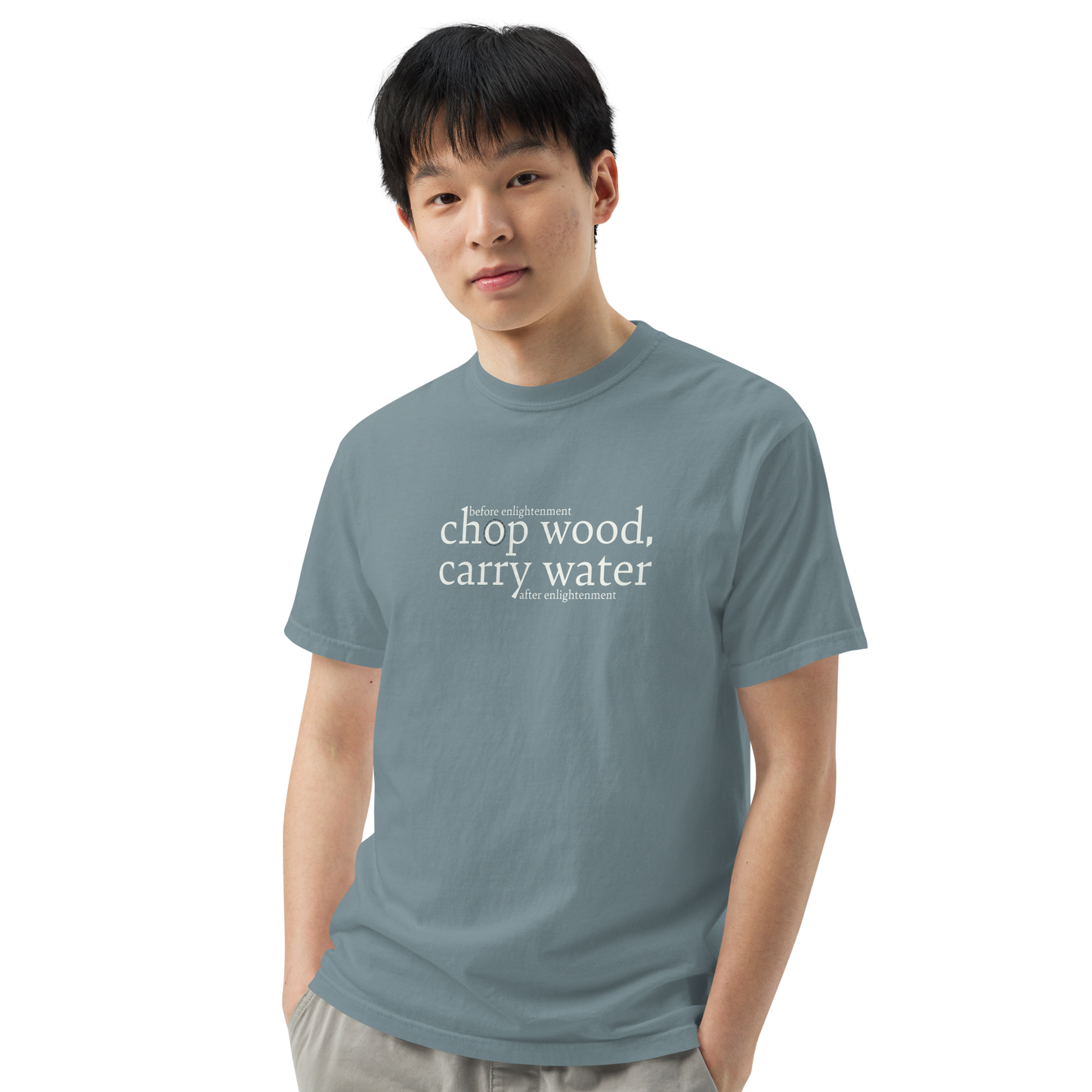 Chop Wood, Carry Water t-shirt