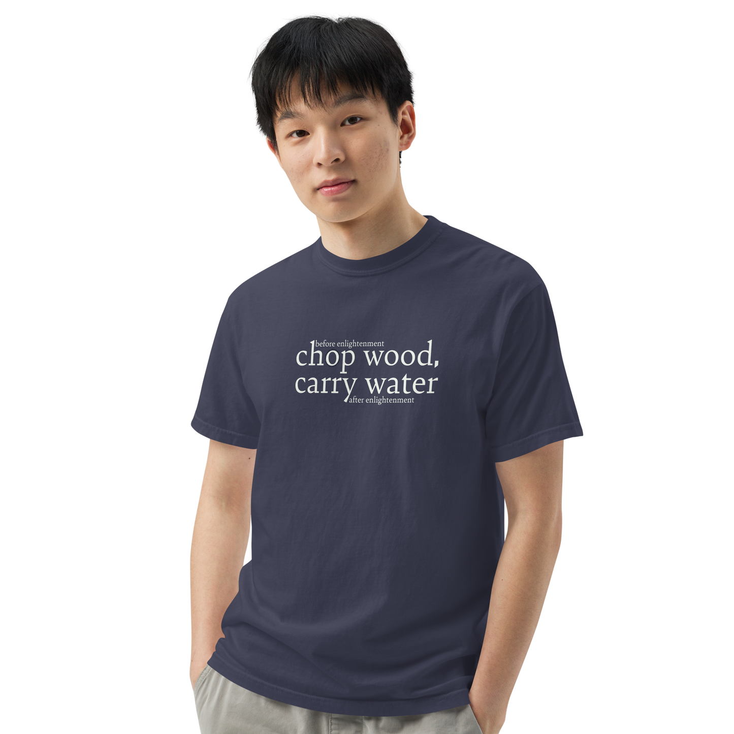 Chop Wood, Carry Water t-shirt